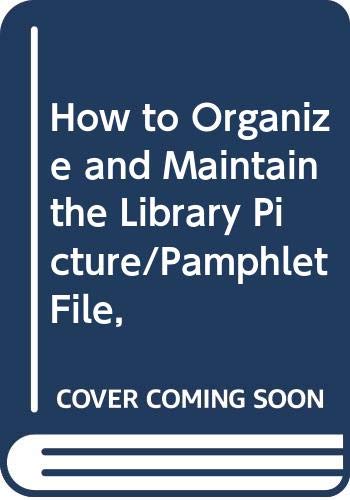 9780379003574: How to Organize and Maintain the Library Picture/Pamphlet File,