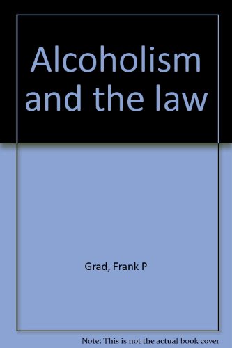 Alcoholism and the law, (9780379004571) by Grad, Frank P