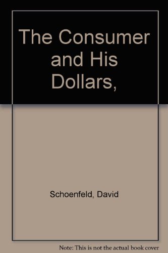 The Consumer and His Dollars, (9780379004700) by Schoenfeld, David