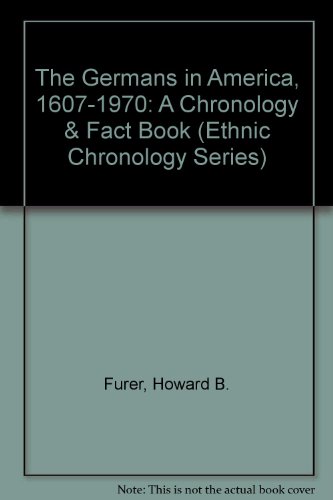 9780379005066: The Germans in America, 1607-1970: A Chronology & Fact Book (Ethnic Chronology Series)