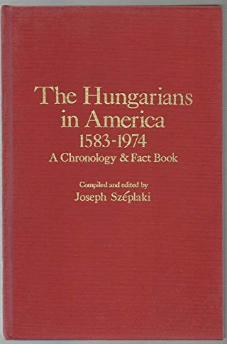 Beispielbild fr The Hungarians in America 1583-1974 : A Chronology and Fact Book zum Verkauf von Better World Books