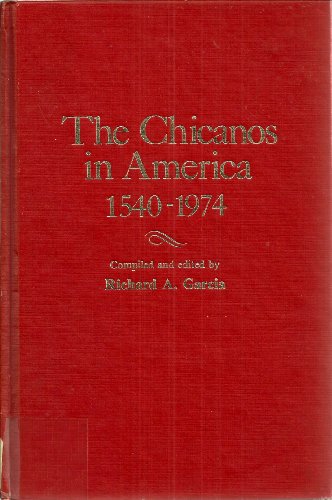 The Chicanos in America, 1540-1974: A Chronology and Fact Book (9780379005165) by Garcia, Richard A.