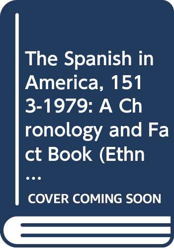 Imagen de archivo de The Spanish in America, 1513-1979 : A Chronology and Fact Book (Ethnic Chronology Ser., No. 12) a la venta por Books to Die For