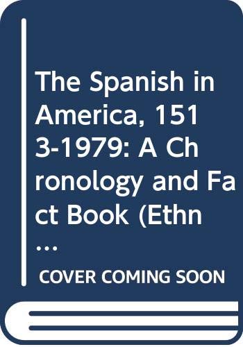 Stock image for The Spanish in America, 1513-1979 : A Chronology and Fact Book (Ethnic Chronology Ser., No. 12) for sale by Books to Die For
