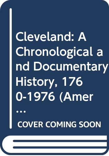 Stock image for Cleveland: A Chronological and Documentary History, 1760-1976 (American Cities Chronology Series) for sale by Montclair Book Center