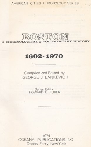 Beispielbild fr Boston: A Chronological and Documentary History, 1602-1970 (American Cities Chronology Series) zum Verkauf von Irish Booksellers