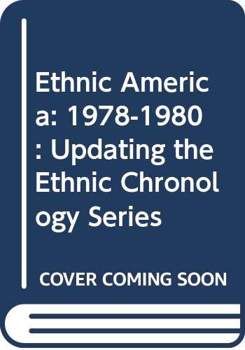 Imagen de archivo de Ethnic America 1978-1980: Updating the Ethnic Chronology Series a la venta por Browse Awhile Books