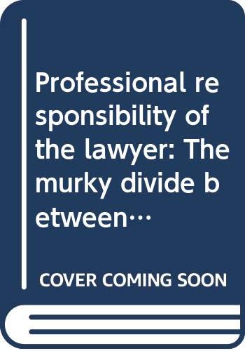 Beispielbild fr Professional Responsibility of the Lawyer: The Murky Divide between Right and Wrong zum Verkauf von Kennys Bookshop and Art Galleries Ltd.