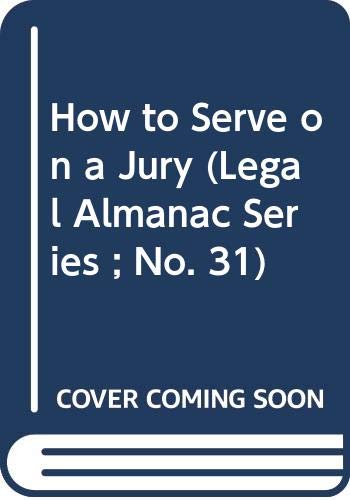 Imagen de archivo de How to Serve on a Jury (Legal Almanac Series ; No. 31) a la venta por WeSavings LLC