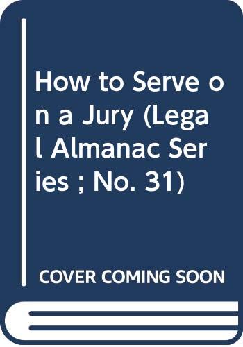 Stock image for How to Serve on a Jury (Legal Almanac Series ; No. 31) for sale by WeSavings LLC