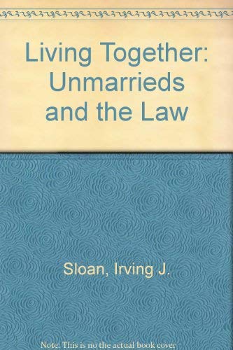 Legal Almanac Series No. 43, Living Together: Unmarrieds and the Law - Sloan, Irving - general editor; Irving Sloan