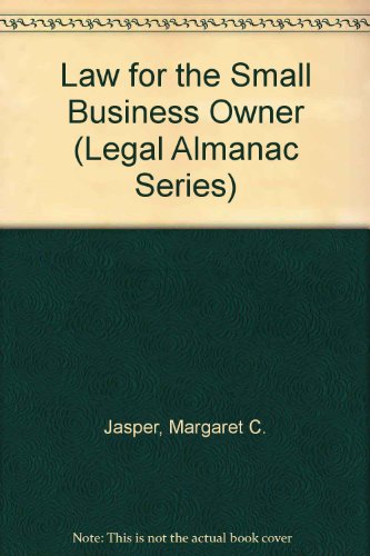 Law for the Small Business Owner (Oceana's Legal Almanac Series: Law for the Layperson) (9780379111866) by Jasper, Margaret C.