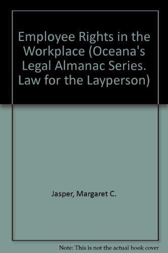 Employee Rights in the Workplace (Oceana's Legal Almanac Series. Law for the Layperson) (9780379112436) by Margaret C. Jasper