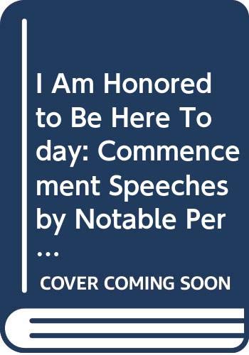 Stock image for I Am Honored to Be Here Today : Commencement Speeches by Notable Personalities for sale by Better World Books