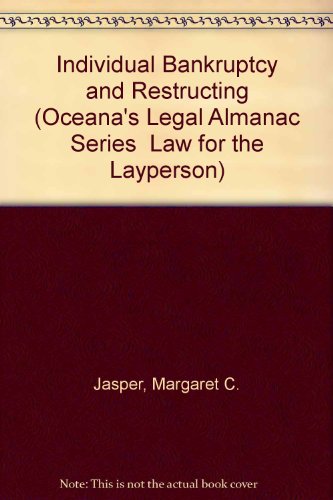 Individual Bankruptcy and Restructing (Oceana's Legal Almanac Series Law for the Layperson) (9780379114225) by Unknown Author