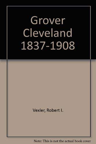 Imagen de archivo de Grover Cleveland, 1837-1908 Chronology, Documents a la venta por ThriftBooks-Atlanta