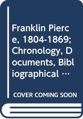 Stock image for Franklin Pierce, 1804-1869; Chronology, Documents, Bibliographical AIDS for sale by ThriftBooks-Atlanta