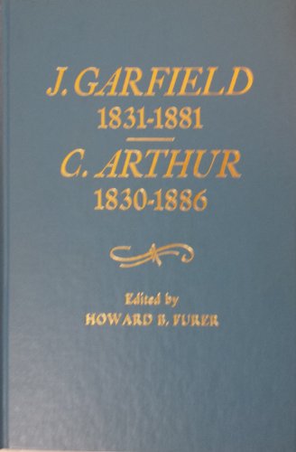 Stock image for James A. Garfield, 1831-1881: Chester A. Arthur, 1830-1886: Chronology, Documents, Bibliographical AIDS for sale by ThriftBooks-Atlanta