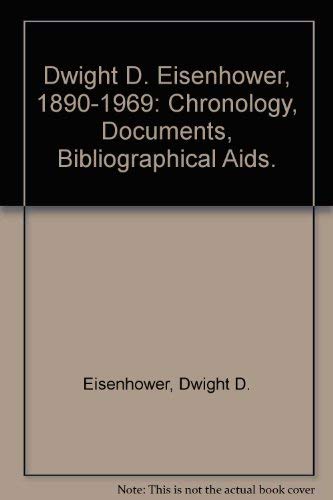 Beispielbild fr Dwight D. Eisenhower, 1890-1969 : Chronology, Documents, Bibliographical Aids zum Verkauf von Better World Books