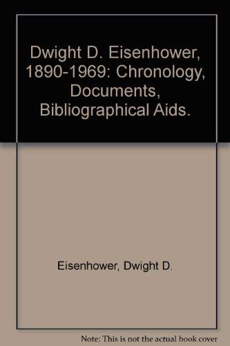 Imagen de archivo de Dwight D. Eisenhower, 1890-1969 : Chronology, Documents, Bibliographical Aids a la venta por Better World Books