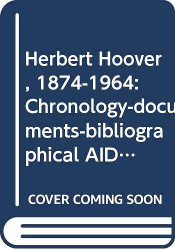 Imagen de archivo de Herbert Hoover, 1874-1964: Chronology-Documents-Bibliographical Aids a la venta por Presidential Book Shop or James Carroll