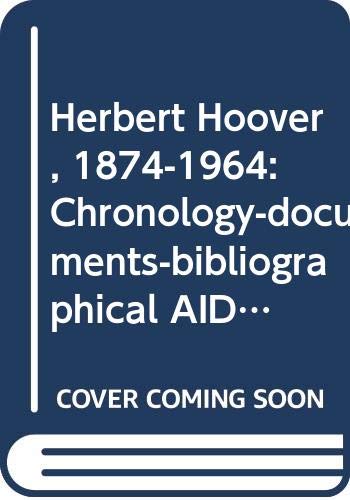 Stock image for Herbert Hoover, 1874-1964: Chronology-Documents-Bibliographical Aids for sale by Presidential Book Shop or James Carroll
