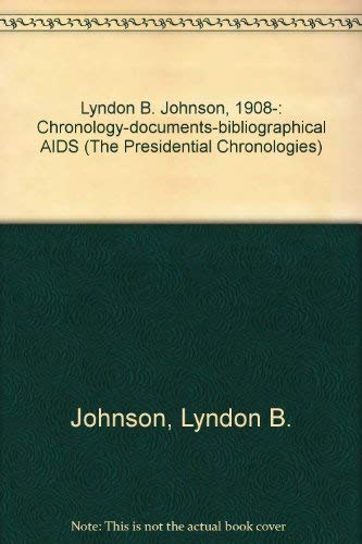 Imagen de archivo de Lyndon B. Johnson, 1908-1973 : Chronology, Documents, Bibliographical Aids a la venta por Better World Books