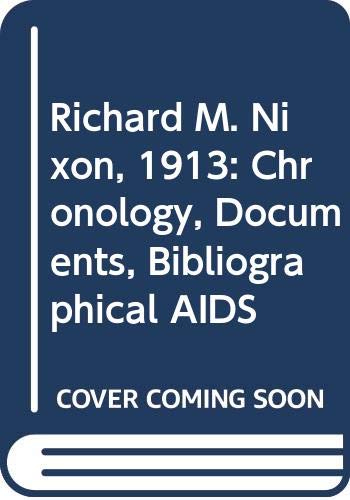 Richard M. Nixon, 1913: Chronology, Documents, Bibliographical AIDS (9780379120837) by Nixon, Richard Milhous; Bremer, Howard F.