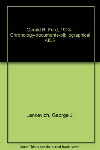Beispielbild fr Gerald R. Ford, 1913-.: Chronology, Documents, Bibliographical AIDS zum Verkauf von ThriftBooks-Dallas