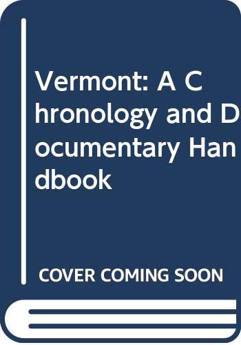 Stock image for Vermont: A Chronology and Documentary Handbook (Chronologies and documentary handbooks of the States) for sale by Ezekial Books, LLC