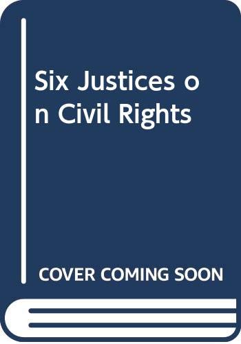 Imagen de archivo de Six Justices on Civil Rights a la venta por Better World Books: West