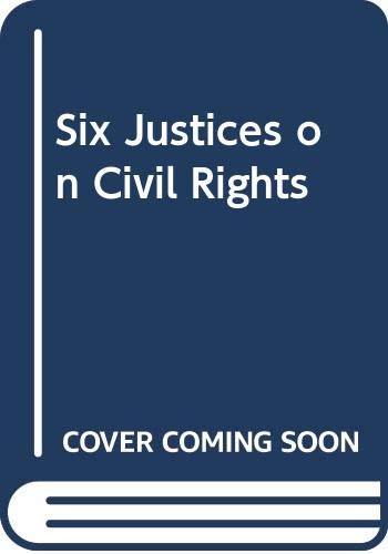 Stock image for Six Justices on Civil Rights for sale by Better World Books: West