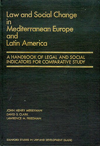 Law and social change in Mediterranean Europe and Latin America: A handbook of legal and social indicators for comparative study (Stanford studies in law and development) (9780379207002) by Merryman, John Henry