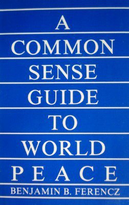 Beispielbild fr A Common Sense Guide to World Peace zum Verkauf von Better World Books