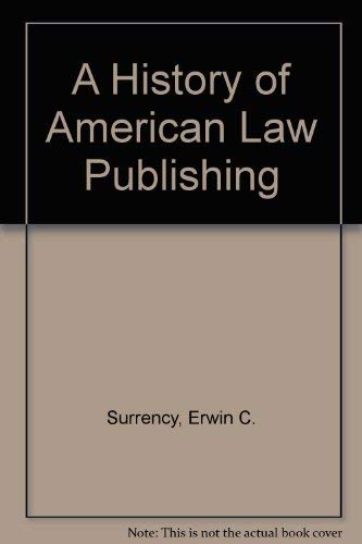 A History of American Law Publishing (9780379209754) by Surrency, Erwin C.