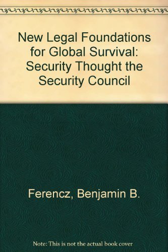 9780379212075: New Legal Foundations for Global Survival: Security Thought the Security Council