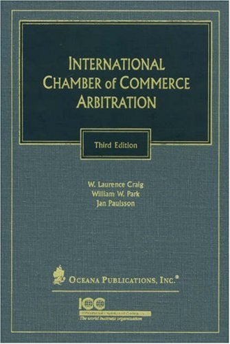 International Chamber of Commerce Arbitration (9780379213928) by Craig, W. Laurence; Park, William W.; Paulsson, Jan