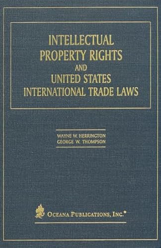 Intellectual Property Rights and United States International Trade Laws (9780379214383) by Herrington, Wayne W.; Thompson, George