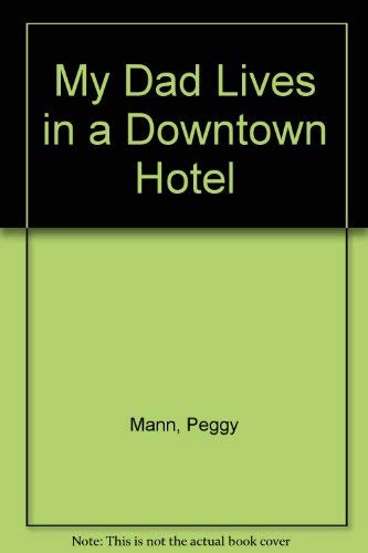 My Dad Lives in a Downtown Hotel (9780380000968) by Mann, Peggy