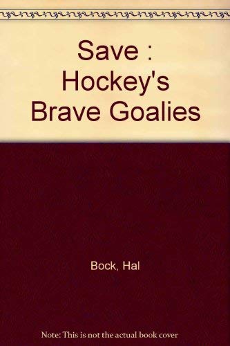 Beispielbild fr Save : Hockey's Brave Goalies zum Verkauf von Better World Books