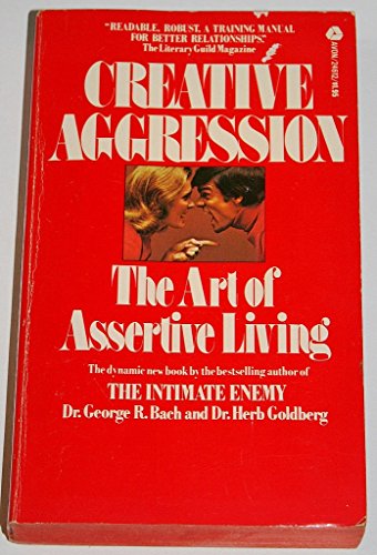Imagen de archivo de Creative Aggression: The Art of Assertive Living a la venta por Better World Books