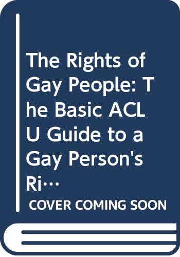 Imagen de archivo de The Rights of Gay People: The Basic ACLU Guide to a Gay Person's Rights a la venta por Gil's Book Loft
