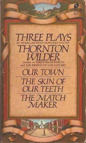 Beispielbild fr Three Plays : Our Town, the Skin of Our Teeth, the Matchmaker zum Verkauf von Better World Books