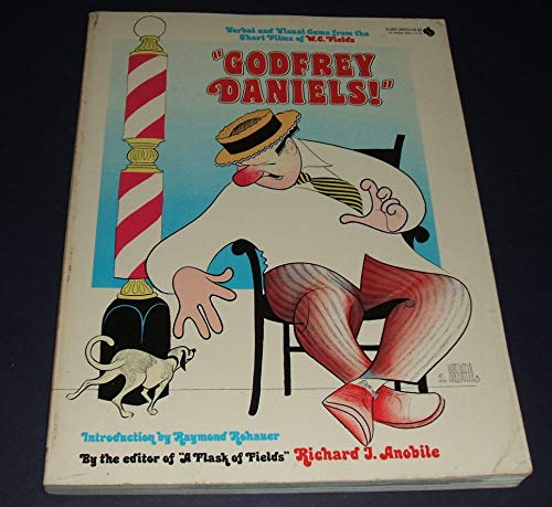 Stock image for Godfrey Daniels" - Verbal and Visual Gems from the Short Films of W.C. Fields for sale by Jeff Stark