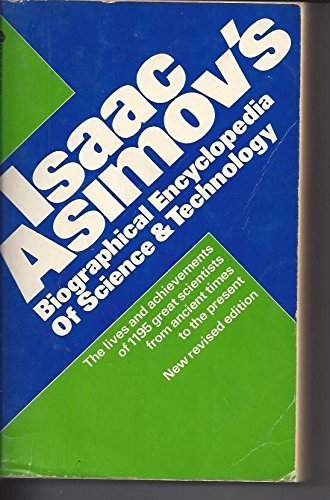 Stock image for Isaac Asimov's Biographical Encyclopedia of Science and Technology: The Lives and Achievements of 1195 Great Scientists from Ancient Times to the Present Chronologically Arranged for sale by HPB-Diamond