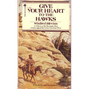 9780380006946: Give Your Heart to the Hawks: A Tribute to the Mountain Men