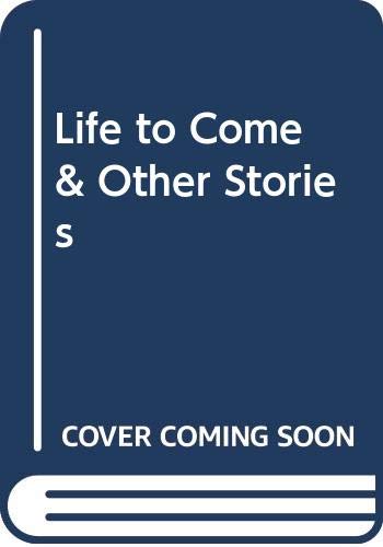 Imagen de archivo de Life to Come & Other Stories a la venta por Ergodebooks