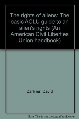 Stock image for The Rights of Aliens: The Basic ACLU Guide to an Alien's Rights for sale by Crotchety Rancher's Books