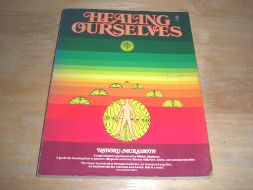Stock image for Healing Ourselves: A Book to Serve As a Companion in Time of Illness and Health : Based on the Lectures and Teaching of Naboru Muramoto for sale by SecondSale