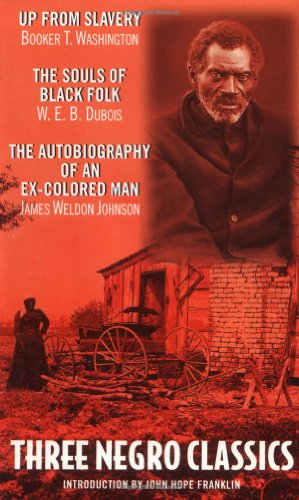 9780380015818: "Up from Slavery" by Booker T.Washington, "The Souls of Black Folk" by W.E.B.Du Bois, "An Autobiography of an Ex-colored Man" by James Weldon Johnson: ... of an Ex-Colored Man (Three Negro Classics)